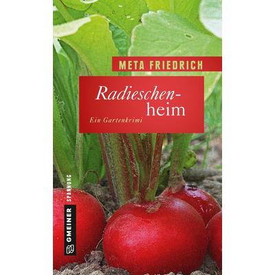 Radieschenheim, Gebundene Ausgabe von Meta Friedrich, Gmeiner-Verlag