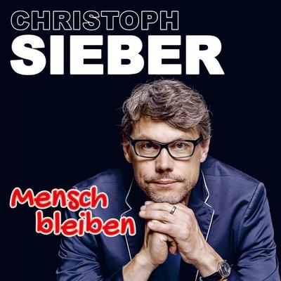 Christoph Sieber, Mensch bleiben - Christoph Sieber, Audio, 4251489302970