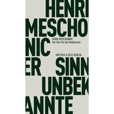 Der Sinn für das Unbekannte, Taschenbuch von Henri Meschonnic, Matthes & Seitz, 978-3-7518-3051-5