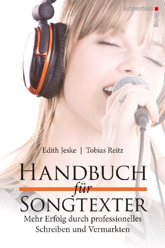 Edith Jeske - Handbuch für Songtexter: Mehr Erfolg durch professionelles Schreiben und Vermarkten - Preis vom 30.09.2026 22:30:23 h