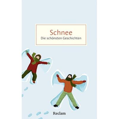 Schnee. Die schönsten Geschichten von weißen Wintertagen, Taschenbuch von , Reclam, Philipp, 978-3-15-020839-7