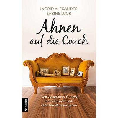 Ahnen auf die Couch, Taschenbuch von Ingrid Alexander,Sabine Lück, Scorpio Verlag, 978-3-95803-070-1