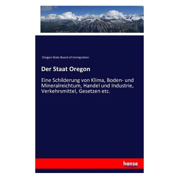 Hansebooks Der Staat Oregon (Deutsch, Softcover, Oregon State Board of Immigration) (55876315)