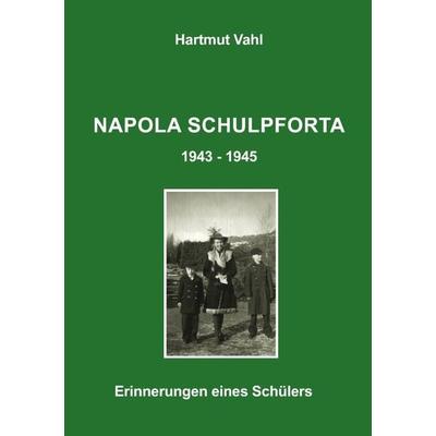 Napola Schulpforta 43-45, Taschenbuch von Hartmut Vahl, BoD – Books on Demand, 978-3-8311-0026-2