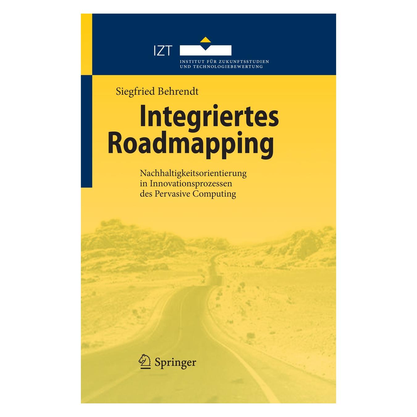 Springer Behrendt,S.:Integriertes Roadmapping (Deutsch, Hardcover, Siegfried Behrendt) (9783642107535)