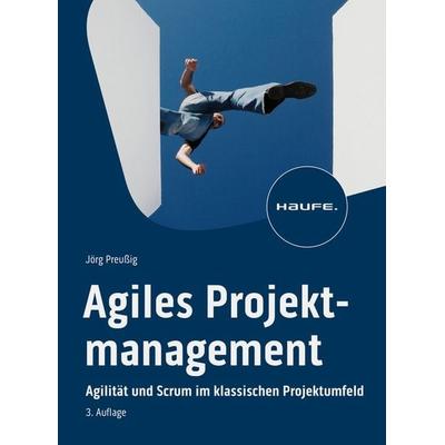 Agiles Projektmanagement, Taschenbuch von Jörg Preussig, Haufe-Lexware, 978-3-648-17602-3