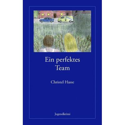 Ein perfektes Team, Taschenbuch von Christel Hasse, BoD – Books on Demand, 978-3-8334-3020-6