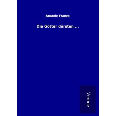 Die Götter dürsten ..., Taschenbuch von Anatole France, BoD - Books on Demand