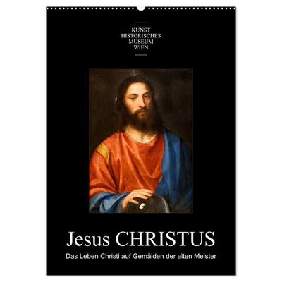 Jesus Christus - Das Leben Christi auf Gemälden der alten Meister (Wandkalender 2026 DIN A2 hoch), CALVENDO Monatskalender