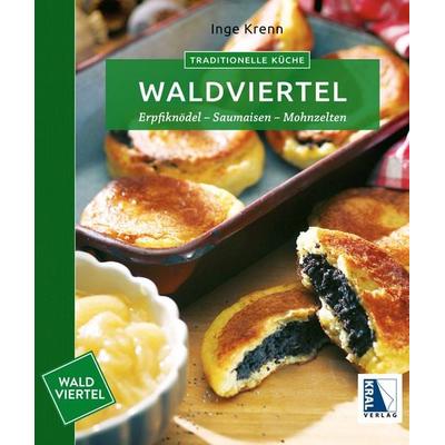 Traditionelle Küche Waldviertel, Gebundene Ausgabe von Inge Krenn, KRAL, 978-3-99005-174-0