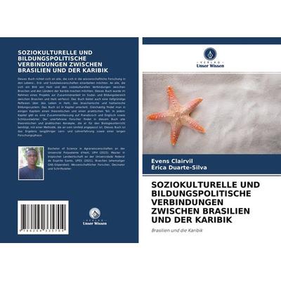 Soziokulturelle und Bildungspolitische Verbindungen Zwischen Brasilien und der Karibik, Taschenbuch von Evens Clairvil,Érica Duarte-Silva, Verlag