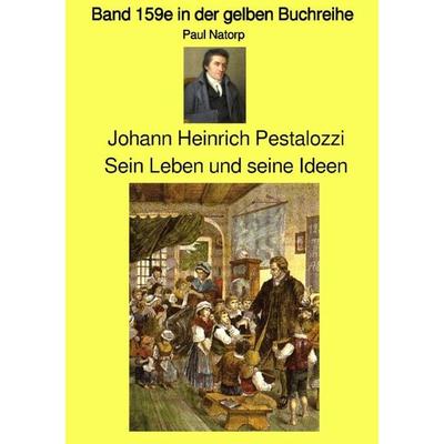Gelbe Buchreihe / Johann Heinrich Pestalozzi – Sein Leben und seine Ideen - Band 159e in der gelben Buchreihe bei Jürgen Ruszkowski, Taschenbuch von