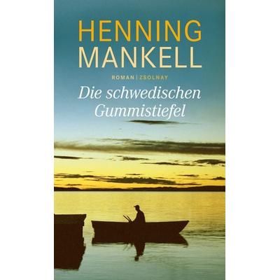 Die schwedischen Gummistiefel, Gebundene Ausgabe von Henning Mankell, Zsolnay