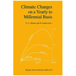 Climatic Changes on a Yearly to Millennial Basis, Fachbücher von Nils-Axel Marner, Wibjarn Karlen