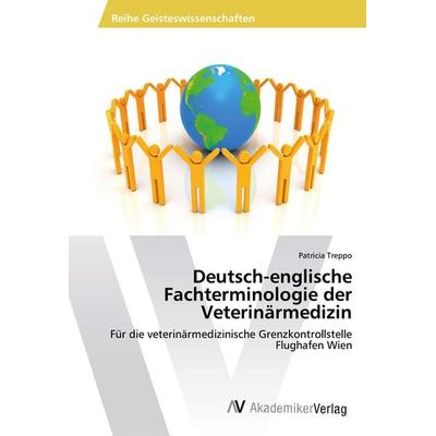 Deutsch-englische Fachterminologie der Veterinärmedizin, Taschenbuch von Patricia Treppo, AV Akademikerverlag, 978-3-330-50210-9