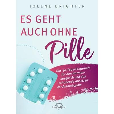 Es geht auch ohne Pille, Taschenbuch von Jolene Brighten, Unimedica, ein Imprint des Narayana Verlags, 978-3-96257-184-9