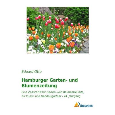 Hamburger Garten- und Blumenzeitung, Taschenbuch von Eduard Otto, Literaricon, 978-3-95913-061-5
