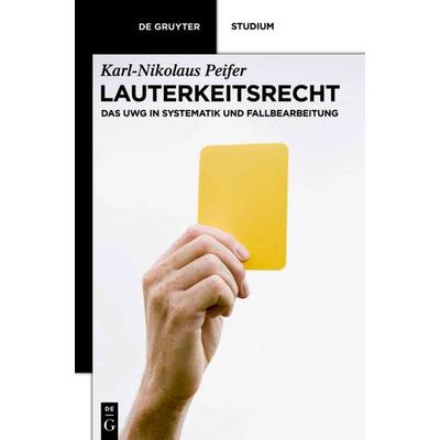 Lauterkeitsrecht, Gebundene Ausgabe von Karl-Nikolaus Peifer, De Gruyter, 978-3-11-025915-5