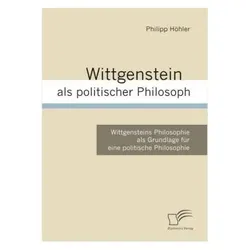 Wittgenstein als politischer Philosoph, Fachbücher von Philipp Höhler