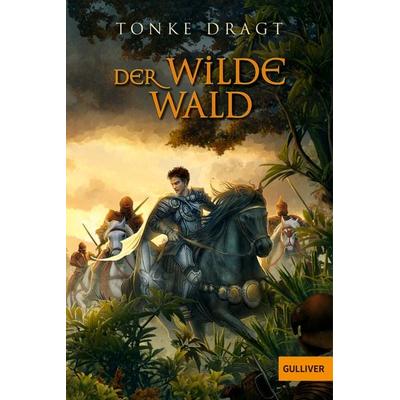 Der Wilde Wald, Taschenbuch von Tonke Dragt, Beltz Verlagsgruppe GmbH & Co. KG
