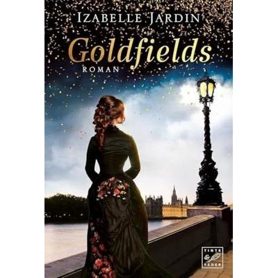 Goldfields, Taschenbuch von Izabelle Jardin, Tinte & Feder, 978-2-919803-69-9