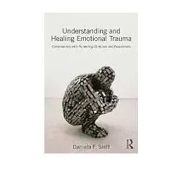 Understanding and Healing Emotional Trauma, Fachbücher von Daniela F. Sieff