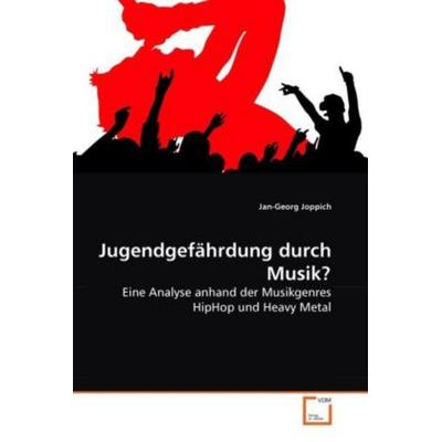 Joppich, J: Jugendgefährdung durch Musik?, Taschenbuch von Jan-Georg Joppich, VDM, 978-3-639-27265-9