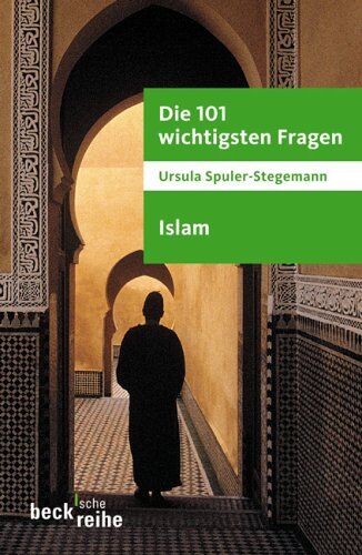 Ursula Spuler-Stegemann - Die 101 wichtigsten Fragen - Islam - Preis vom 11.10.2026 15:43:13 h