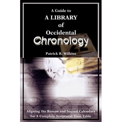 A Guide to A library of Occidental Chronology, Taschenbuch von Patrick R. Wilkins, IUniverse, 978-0-595-21658-1