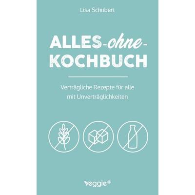 Alles-ohne-Kochbuch, Taschenbuch von Lisa Schubert, Veggie +, 978-3-692-64003-7