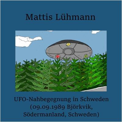 UFO-Nahbegegnung in Schweden (09.09.1989 Björkvik, Södermanland, Schweden) - Mattis Lühmann, Audio, 4067248251959