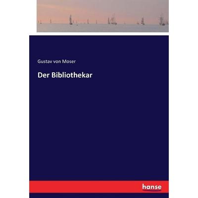 Der Bibliothekar, Taschenbuch von Gustav Von Moser, Hansebooks, 978-3-7433-8043-1