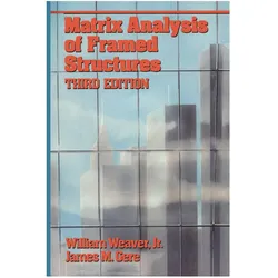 Matrix Analysis Framed Structures, Fachbücher von William Weaver, James M. Gere, William Weaver James M Gere