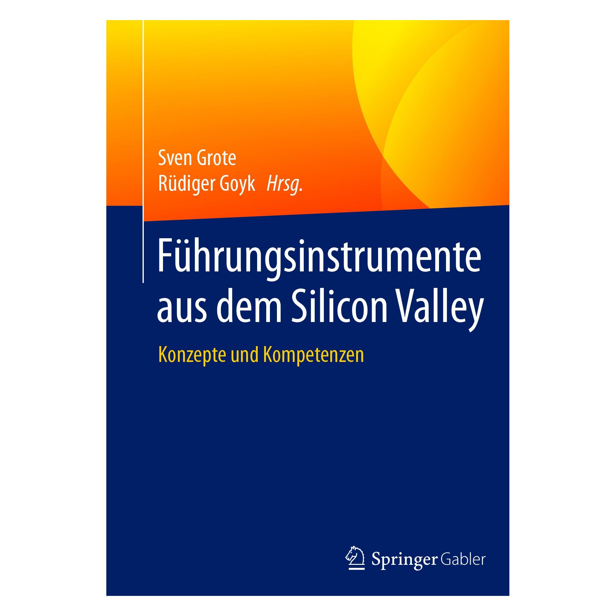 Springer Führungsinstrumente aus dem Silicon Valley (Deutsch, Hardcover, Rüdiger Goyk, Sven Grote) (9783662548844)