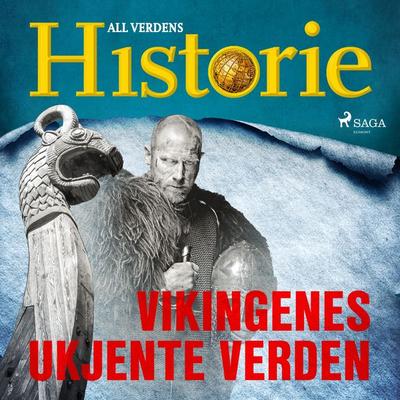 Vikingenes ukjente verden - All Verdens Historie, Audio, 9788726402421
