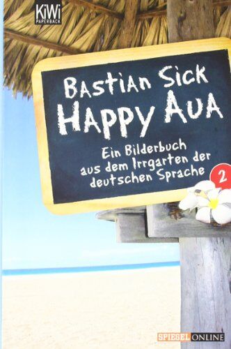 Bastian Sick - Happy Aua 2: Ein Bilderbuch aus dem Irrgarten der deutschen Sprache - Preis vom 01.10.2026 17:08:56 h