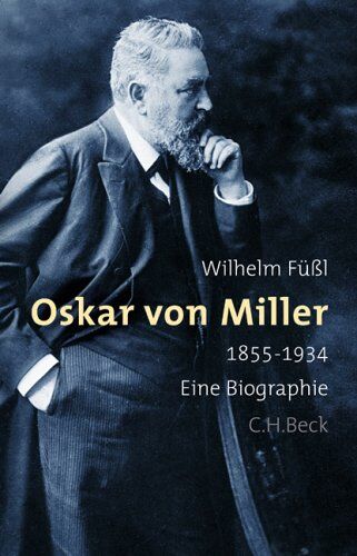 Wilhelm Füßl - Oskar von Miller: 1855-1934 - Eine Biographie - Preis vom 06.10.2026 07:26:00 h