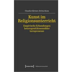 Kunst im Religionsunterricht - Empirische Erkundungen heterogenitätssensibler Lernprozesse, Fachbücher von Britta Konz, Claudia Gärtner