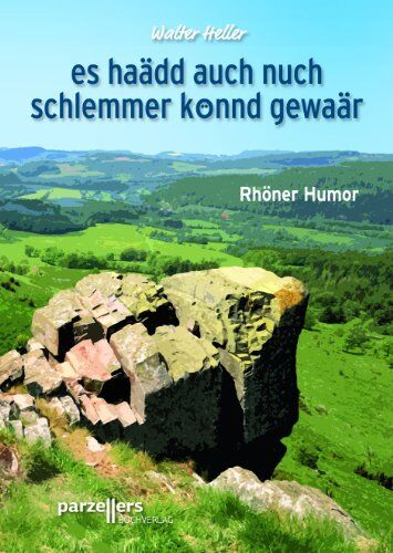 Walter Heller - Es haädd au nuch schlemmer könnd gewaär!: Rhöner Humor - Preis vom 09.10.2026 07:28:09 h