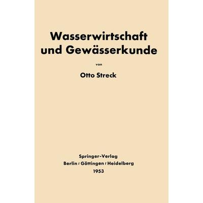 Grundlagen der Wasserwirtschaft und Gewässerkunde, Taschenbuch von Otto Streck, Springer Berlin, 978-3-642-53183-5