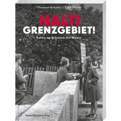 Halt! Grenzgebiet!, Taschenbuch von Thomas Scholze, Spurbuchverlag, 978-3-88778-121-7