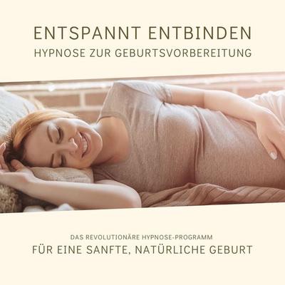 Entspannt entbinden - Hypnose zur Geburtsvorbereitung - Tanja Kohl, Audio, 4064066530556