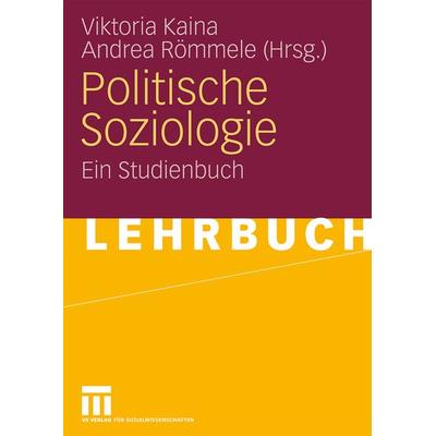 Politische Soziologie, Taschenbuch von Viktoria Kaina,Andrea Römmele, VS Verlag für Sozialwissenschaften