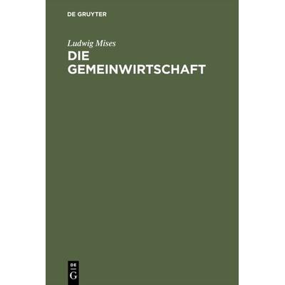 Die Gemeinwirtschaft, Gebundene Ausgabe von Ludwig Mises, De Gruyter Mouton, 978-3-8282-0411-9