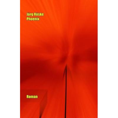 Phoenix, Taschenbuch von Jörg Röske, Epubli, 978-3-7418-1535-5