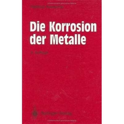 Die Korrosion der Metalle, Gebundene Ausgabe von Helmut Kaesche, Springer, 978-3-540-51569-2