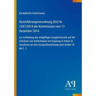 Durchführungsverordnung (EU) Nr. 1347/2014 der Kommission vom 17. Dezember 2014, Taschenbuch von Europäische Kommission, Antiphon Verlag,