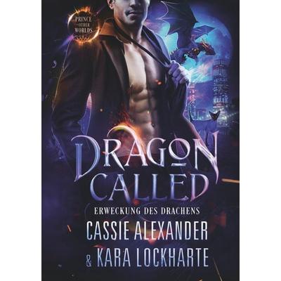 Dragon Called, Taschenbuch von Cassie Alexander,Kara Lockharte, Tolino media, 978-3-7579-3926-7