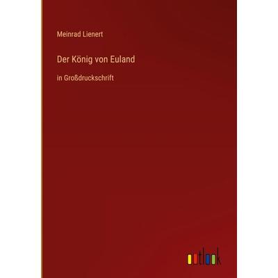Der König von Euland, Gebundene Ausgabe von Meinrad Lienert, Outlook, 978-3-368-29809-8