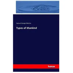 Types of Mankind, Fachbücher von Samuel George Morton